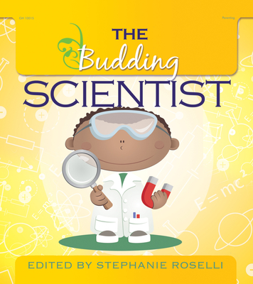 The Budding Scientist - Roselli, Stephanie (Editor)