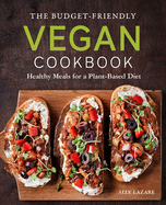 The Budget-Friendly Vegan Cookbook: Healthy Meals for a Plant-Based Diet