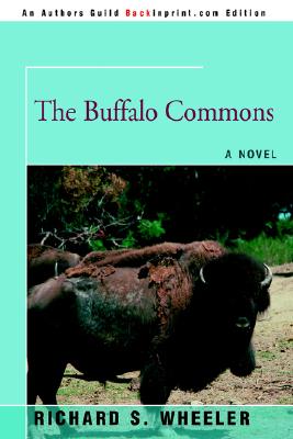 The Buffalo Commons - Wheeler, Richard S