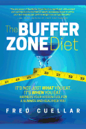 The Buffer Zone Diet: It's Not Just What You Eat, It's When You Eat. Harness Your Hidden Fuel for a Slimmer and Healthier You