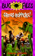 The Bug Files 6: Gross Hoppers! - Jacobs, David