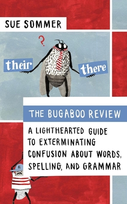 The Bugaboo Review: A Lighthearted Guide to Exterminating Confusion About Words, Spelling, and Grammar - Sommer, Sue