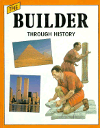 The Builder Through History - Wood, Richard