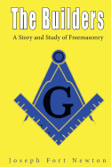 The Builders: A Story and Study of Freemasonry