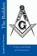 The Builders: A Story and Study of Freemasonry