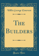 The Builders (Classic Reprint)