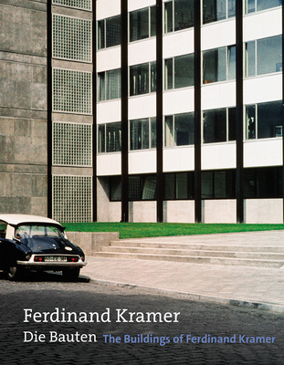 The Buildings of Ferdinand Kramer - Voigt, Wolfgang (Editor), and Sturm, Philipp (Editor), and Cachola Schmal, Peter (Editor)