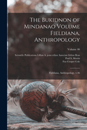 The Bukidnon of Mindanao Volume Fieldiana, Anthropology: Fieldiana, Anthropology, v.46; Volume 46