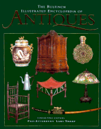 The Bulfinch Illustrated Encyclopedia of Antiques