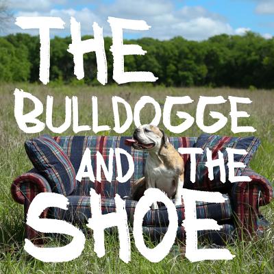 The Bulldogge and the Shoe - Riley, Ryan (Photographer), and St Pierre, Roman