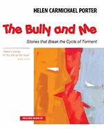The Bully and Me: Stories That Break the Cycle of Torment