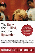 The Bully, the Bullied and the Bystander: From Preschool to Secondary School - How Parents and Teachers Can Help Break the Cycle of Violence
