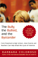 The Bully, the Bullied, and the Bystander - Coloroso, Barbara