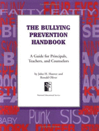 The Bullying Prevention Handbook: A Guide for Principals, Teachers and Counselors - Hoover, John H