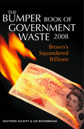 The Bumper Book of Government Waste: Brown's Squandered Billions