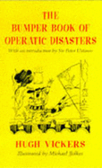 The Bumper Book of Operatic Disasters - Vickers, Hugh