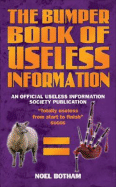 The Bumper Book of Useless Information: An Official Useless Information Society Publication - Botham, Noel