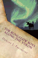 The Bungalow Boys Along the Yukon: Illustrated
