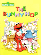 The Bunny Hop (Sesame Street): An Easter Board Book for Babies and Toddlers