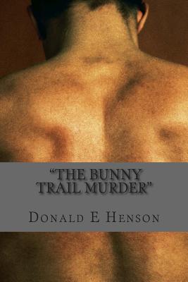 "the Bunny Trail N Murder" - Henson, Donald Earl