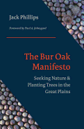 The Bur Oak Manifesto: Seeking Nature and Planting Trees in the Great Plains