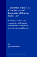 The Burden of Proof in Comparative and International Human Rights Law: Civil and Common Law Approaches with Special Reference to the American and German Legal Systems