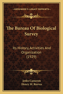 The Bureau of Biological Survey: Its History, Activities and Organization (1929)