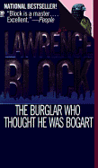 The Burglar Who Thought He Was Bogart: 3a Bernie Rhodenbarr Mystery