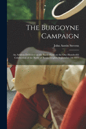 The Burgoyne Campaign [microform]: an Address Delivered on the Battle-field on the One Hundredth Celebration of the Battle of Bemis Heights, September 19, 1877