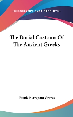 The Burial Customs Of The Ancient Greeks - Graves, Frank Pierrepont