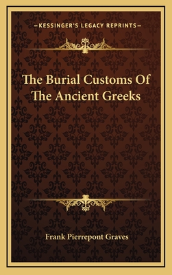 The Burial Customs Of The Ancient Greeks - Graves, Frank Pierrepont