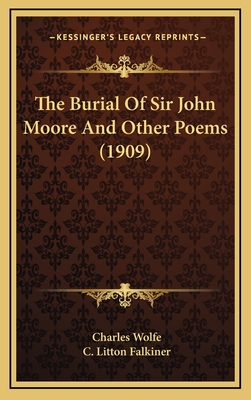 The Burial of Sir John Moore and Other Poems (1909) - Wolfe, Charles (Introduction by), and Falkiner, C Litton (Introduction by)