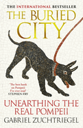 The Buried City: Unearthing the Real Pompeii - an instant Sunday Times bestseller