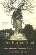 The Buried Soul: How Humans Invented Death