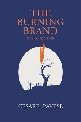 The Burning Brand: Diaries 1935-1950 - Pavese, Cesare, and Murch, A E (Translated by), and Keene, Frances (Introduction by)