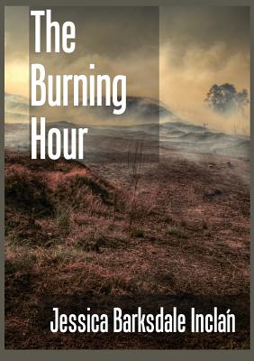 The Burning Hour - Inclan, Jessica