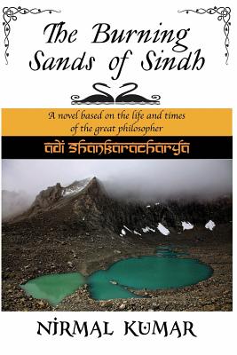 The Burning Sands Of Sindh: A novel based on the life and times of Adi Shankaracharya - Kumar, Nirmal