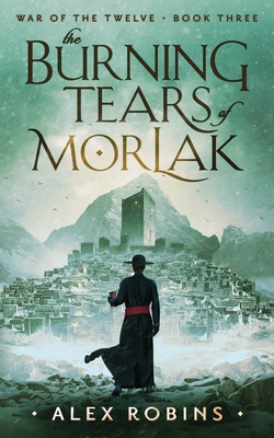 The Burning Tears of Morlak - Robins, Alex