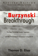 The Burzynski Breakthrough: The Most Promising Cancer Treatment...and the Government's Campaign to Squelch It - Elias, Thomas D