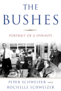 The Bushes: Portrait of a Dynasty - Schweizer, Peter, MD, and Schweizer, Rochelle