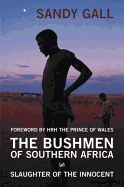 The Bushmen of Southern Africa: Slaughter of the Innocent