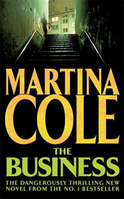 The Business: A compelling suspense thriller of danger and destruction - Cole, Martina