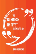 The Business Analyst Handbook - Everything You Need to Know about Business Analyst