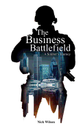 The Business Battlefield: A Soldiers Journey