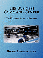 The Business Command Center: The Ultimate Strategic Weapon