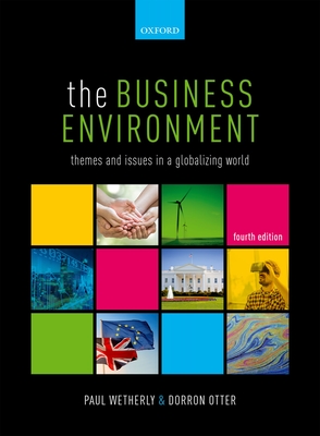 The Business Environment: Themes and Issues in a Globalizing World - Wetherly, Paul (Editor), and Otter, Dorron (Editor)