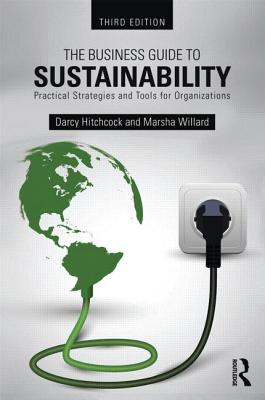 The Business Guide to Sustainability: Practical Strategies and Tools for Organizations - Hitchcock, Darcy, and Willard, Marsha