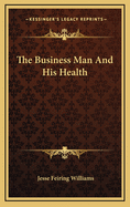 The Business Man and His Health