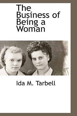 The Business of Being a Woman - Tarbell, Ida M