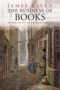 The Business of Books: Booksellers and the English Book Trade 1450-1850